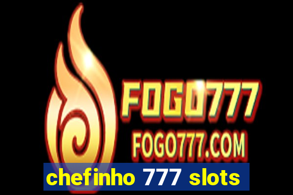 chefinho 777 slots